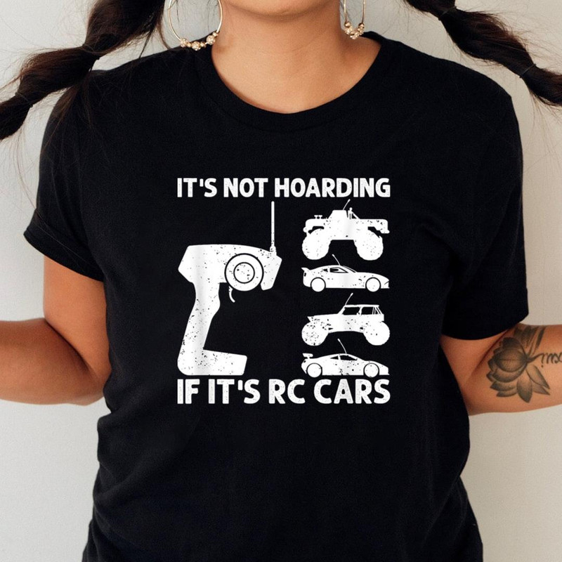 It'S Not Hoarding If It'S Rc Cars - Rc Car Racing  PNG, Mcqueen PNG, Lightning Mcqueen Digital Png Files_T-Shirt_File PNG.jpg