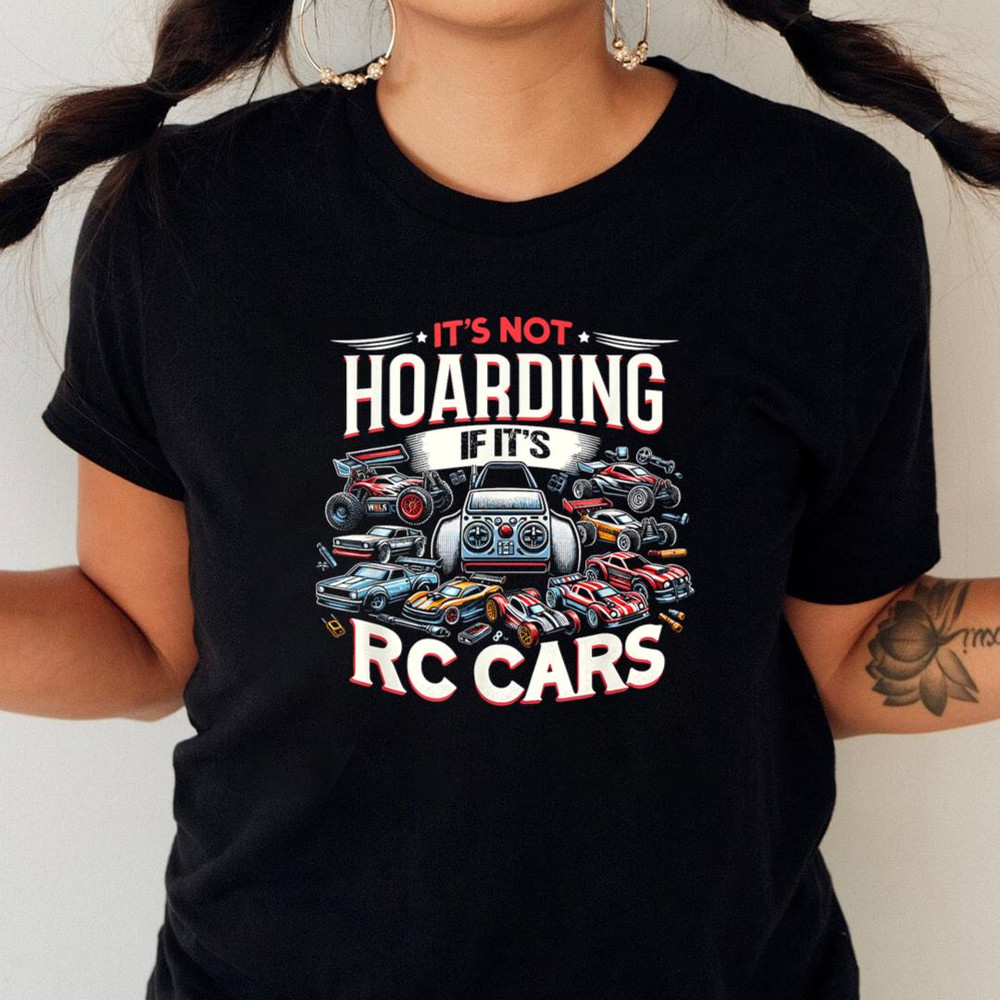 It'S Not Hoarding If It'S Rc Cars Car Collector Collecting PNG, Mcqueen PNG, Lightning Mcqueen Digital Png Files_T-Shirt_File PNG.jpg