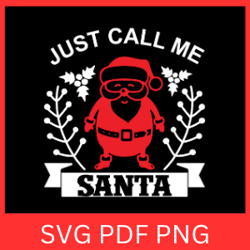 just call me santa svg, santa claus svg, christmas svg, christmas design, merry christmas svg, chistmas santa