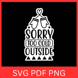 sorry too cold outside svg, sorry too cold outside designs, animation cricut, too cold outside svg, sorry can't