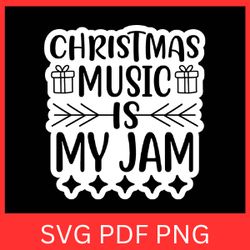 christmas music is my jam svg, christmas svg, funny christmas cut file, christmas music svg, christmas songs quote
