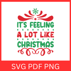 it s feeling a lot like christmas svg, christmas svg, merry christmas svg, a lot like christmas svg, funny christmas