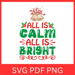 all is calm all is bright svg, christmas svg, holiday svg, merry christmas svg, all is bright svg, digital design