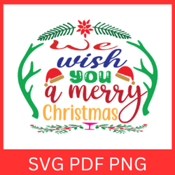 we wish you a merry christmas svg, christmas saying svg, winter holiday svg, merry christmas svg, trendy christmas svg