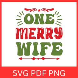 one merry wife svg, one merry wife svg, christmas svg, wife svg, wife christmas svg, christmas designs, christmas cricut