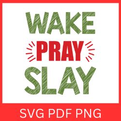 wake pray slay svg, religion svg, motivational svg, christian quotes svg, faith svg, inspirational svg, positive svg
