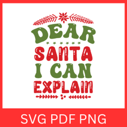 dear santa i can explain but first let svg, christmas svg, holiday svg, we can explain svg, dear santa, christmas quote