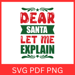 dear santa let me explain svg, dear santa svg, xmas svg, funny christmas quote, christmas design, cute christmas