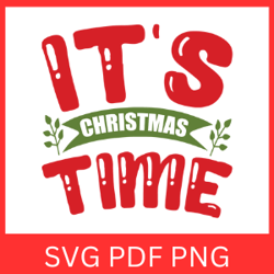 It s Christmas Time Svg, Merry Christmas SVG, Christmas Saying Svg, Christmas ClipArt,Christmas Designs,Time Of The Year