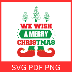 we wish a merry christmas svg, christmas trees svg, christmas saying svg, christmas design, you a merry christmas