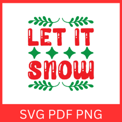 let it snow svg, christmas svg, winter svg, christmas design svg, funny christmas svg, snow flakes svg, winter sign svg