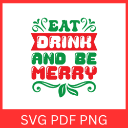 eat drink be merry svg, christmas svg, christmas vibes svg,merry christmas svg,eat drink svg,winter svg,christmas quote