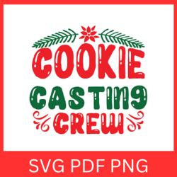 cookie casting crew svg, christmas svg, cookie crew svg, baking crew svg, merry christmas svg, christmas vibes svg