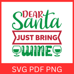 dear santa just bring wine svg, wine svg, funny christmas svg, winter svg, christmas wine svg, christmas saying svg