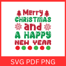 merry christmas and a happy new year svg, merry christmas svg, christmas design, and a happy new year svg