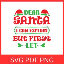 dear santa i can explain but first let svg, dear santa i can explain svg, cute christmas svg, christmas svg, santa svg