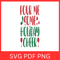 Pour Me Some Holiday Cheer Svg, Merry Christmas Svg, Christmas Svg, Christmas Quote, Winter Svg