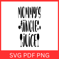 Mommy's Jingle Juice Svg, Mommy's SVG, Mommy's Cricut, Funny Christmas SVG, Christmas Sayings Svg, Christmas Drink Svg