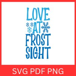 Love At Frost Sight Svg, Christmas SVG, Cute Winter Design Svg, Winter Frost Svg, Love at First Frost Svg, Winter Season