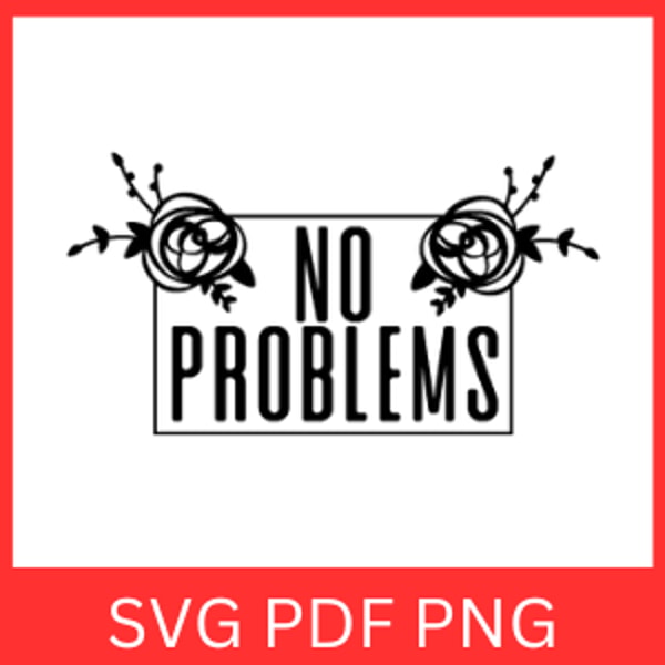 No Problem Svg, No Problem Svg Clipart, No Problem Design, P | Inspire ...