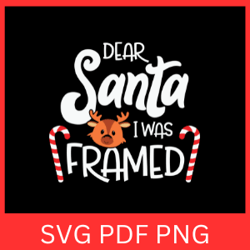 dear santa i was framed svg, christmas svg, dear santa svg, funny christmas svg, cute christmas svg, merry christmas svg