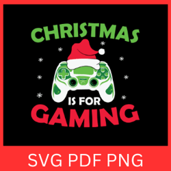christmas is for gaming svg, funny gamer sayings svg, gamer quotes svg, video games svg, game controller svg