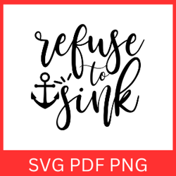 Refuse To Sink Svg, Positive, Svg, Believe In Yourself Svg, Don't Give up Svg, Handlettered Svg, Motivational Design