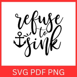refuse to sink svg, positive, svg, believe in yourself svg, don't give up svg, handlettered svg, motivational design