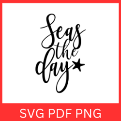 seas the day svg design, summer vibe svg, beach svg, summer vacation svg, summer beach svg, ocean svg