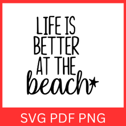 Life Is Better At The Beach Svg, Summer Beach Quote Svg, Beach Quote Cricut, Beach Life Svg, Sea Life Svg, Vacation Svg