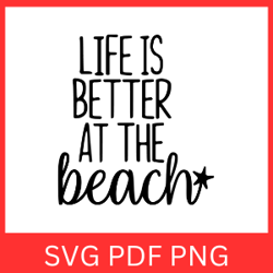 life is better at the beach svg, summer beach quote svg, beach quote cricut, beach life svg, sea life svg, vacation svg