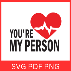 You're My Person Svg, Greys Anatomy, TV Show Svg, Hospital Svg, Save Lives Svg, Anatomy Svg, You're My Svg