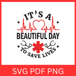 Its A Beautiful Day To Save Lives Svg, Grey's Anatomy Svg, Its A Beautiful Day Svg, To Save Lives Svg, TV Show Svg