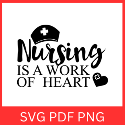 nursing is a work of heart svg, nurse's svg, nurse life svg, love nurse svg, work of heart svg, nurse quote svg