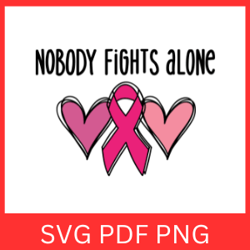 in our family nobody fights alone svg, pink ribbon svg, breast cancer svg, cancer awareness svg, nobody fights alone svg