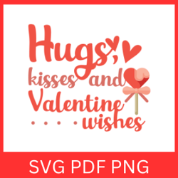 hugs kisses valentines wishes svg design, valentine's day svg, love svg, hugs and kisses svg, valentine quotes svg