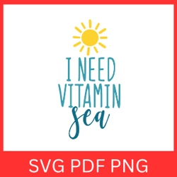 i need vitamin sea svg, beach life svg, summer svg, summer quote svg, vacation svg, beach svg, sea svg, all i need svg