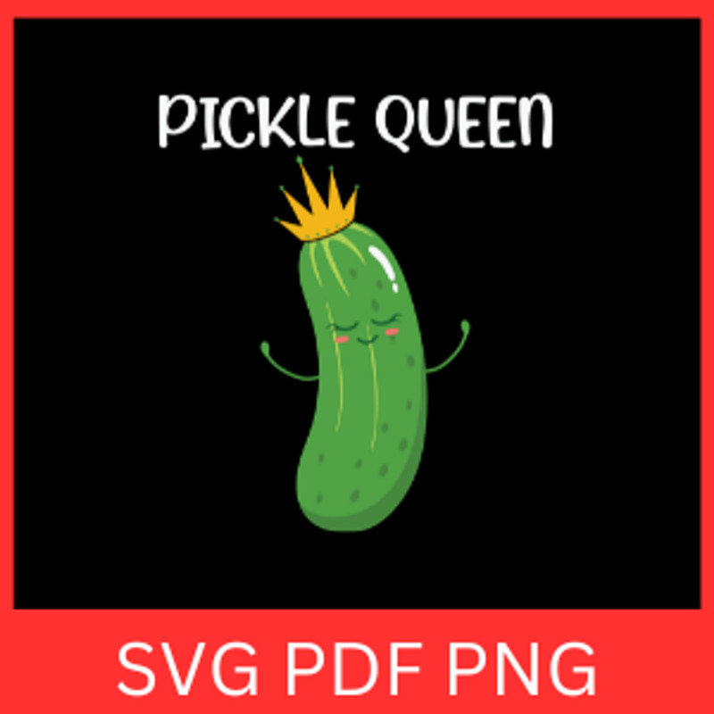 Pickle Queen SVG Pickle Lover Svg Pickle Girl Cricut Svg Design Pickle Svg Cucumber Svg Green Vegetable Svg Vegan 0