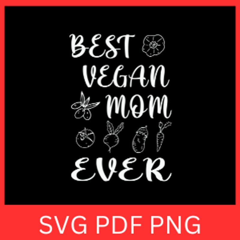 Best Vegan Mom Ever Svg Vegan Mom Svg Vegetarian Svg Vegetarian Mom Svg Vegetarian Mother Svg Plant Lover Svg 0