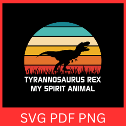tyrannosaurus rex my spirit animal svg, my spirit animal svg, dinosaur svg, dinosaur trex svg, tyrannosaurus clipart