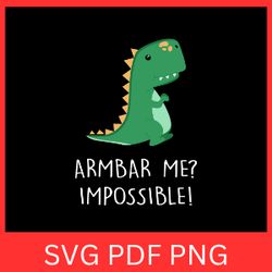armbar me impossible svg, armbar me svg, impossible svg, dinosaur svg, trex design