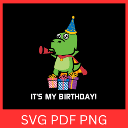 it's my birthday svg, birthday svg, kids birthday svg, kids dinosaur birthday svg, dinosaur birthday boy svg