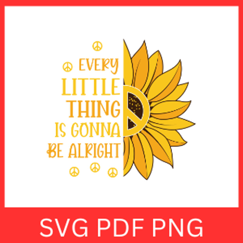 Every Little Thing Is Gonna Be Alright Svg Every Little Thing Svg Inspirational Quote Svg Motivatio 0