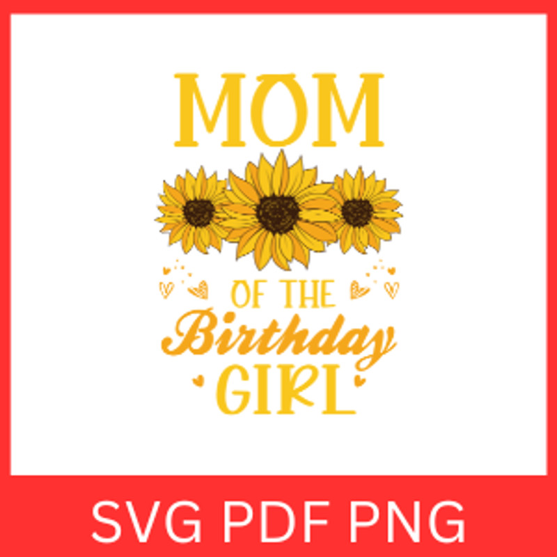 Mom Of The Birthday Girl Svg Birthday Girl Svg Birthday Svg Birthday Mom Svg Mom Of Birthday Queen 0