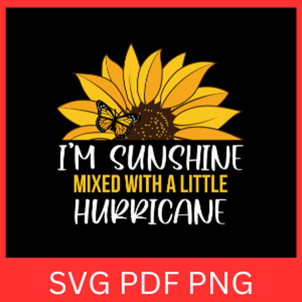 Im Sunshine Mixed With A Little Hurricane Svg Inspirational Svg Positive Quote Sunshine Svg Sunshin 0