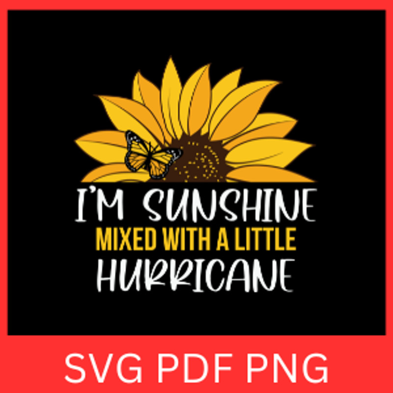 Im Sunshine Mixed With A Little Hurricane Svg Inspirational Svg Positive Quote Sunshine Svg Sunshin 0