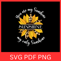 you are my sunshine my only sunshine svg, sunshine svg, you are my sunshine svg, my only sunshine svg,sunshine positive