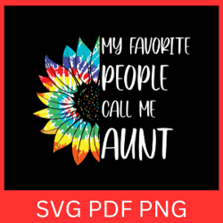 my favorite people call me aunt svg, auntie svg, meme svg, aunt to be svg, one loved aunt svg, aunt svg,auntie vibes svg