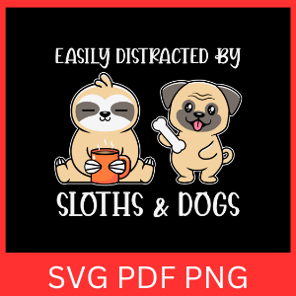 Easiy Disiracted By Sloths Dogs Svg Dog Lover Svg Trendy Dog Svg Dog Mom Vibes SvgSloth Sayings Sv 0