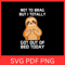 Not To Brag But I Totally Got Out Of Bed Today Svg Not To Brag Svg But I Totally Got Out Of Bed Tod 0